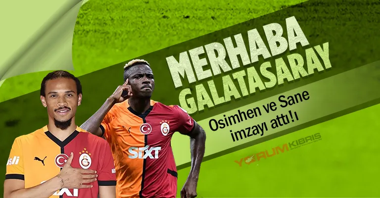 Galatasaray’dan gövde gösterisi: Osimhen ve Sane imzayı attı